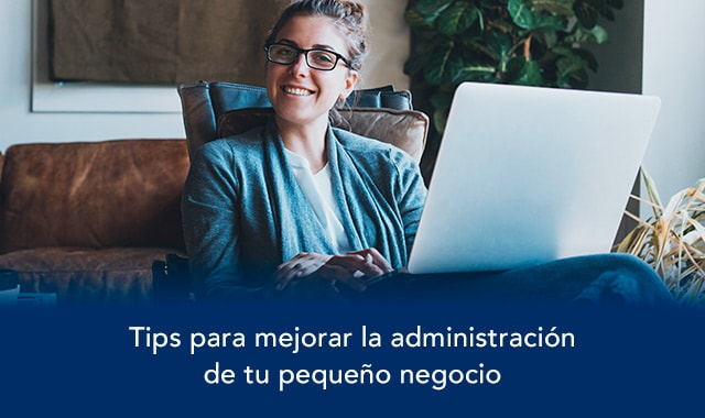 descubre algunos tips para mejorar la administracion de tu pequeño negocio