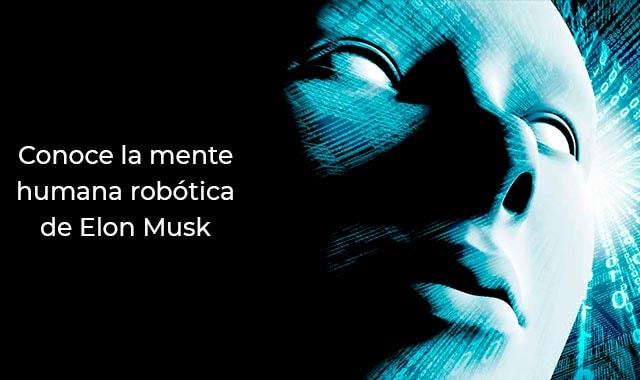 elon musk y su mente humana robotizada