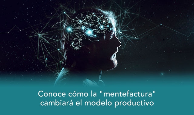 descubre como la mentefactura cambia modelo productivo