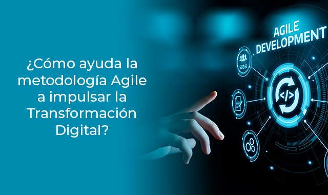 conoce como ayuda la metodologia agile a la transformacion digital