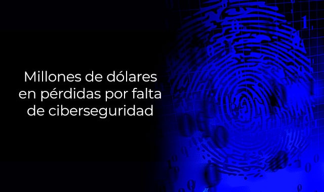 asi es como la falta de ciberseguridad ocasiona tantas perdidas millonarias