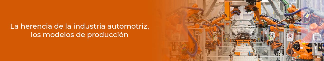 descubre mas sobre la industria automotriz y sus modelos de produccion