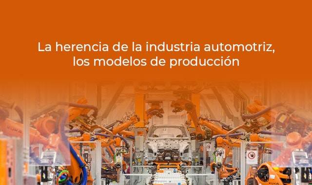 descubre mas sobre la industria automotriz y sus modelos de produccion