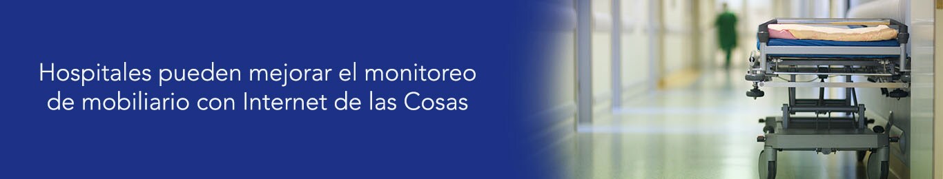 te decimos como los hospitales mejorar el monitoreo del mobiliario con iot