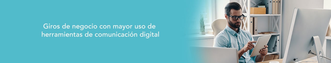 descubre cuales son los giros de negocio con mayor uso de herramientas de comunicacion