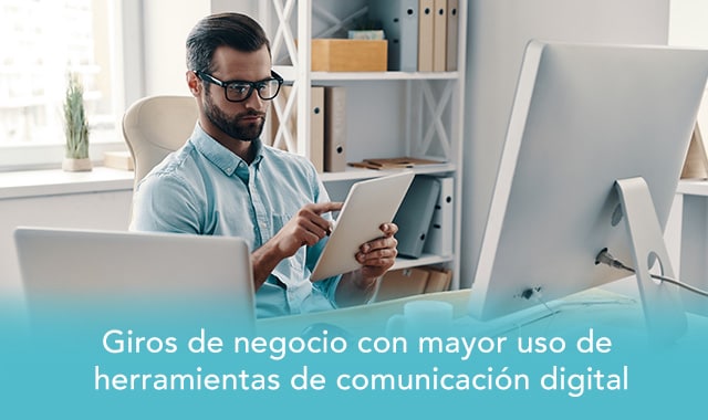 descubre cuales son los giros de negocio con mayor uso de herramientas de comunicacion