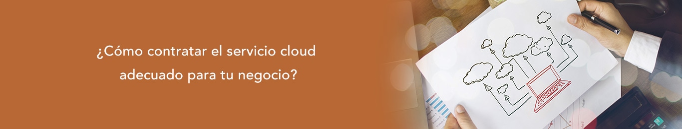 te decimos como contratar el servicio clou adecuado