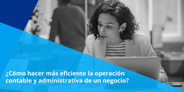 la implementacion de dos importantes procesos en las operaciones administrativas y contables son la clave para hacerlas mas eficientes