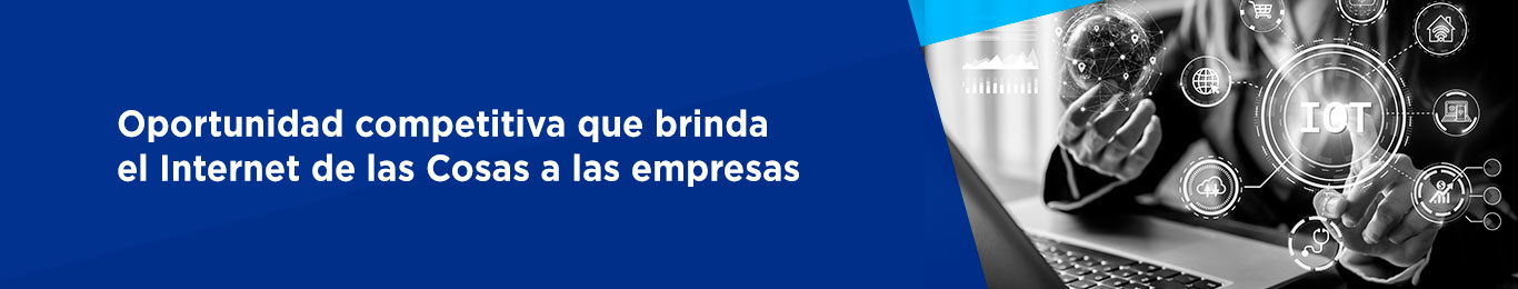 te decimos cual es la oportunidad competitiva del internet de las cosas