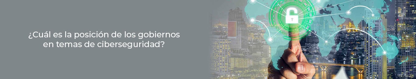 los gobiernos opinan sobre la ciberseguridad