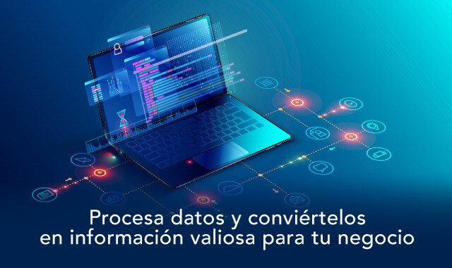 procesa datos y conviertelos en informacion valiosa para tu negocio