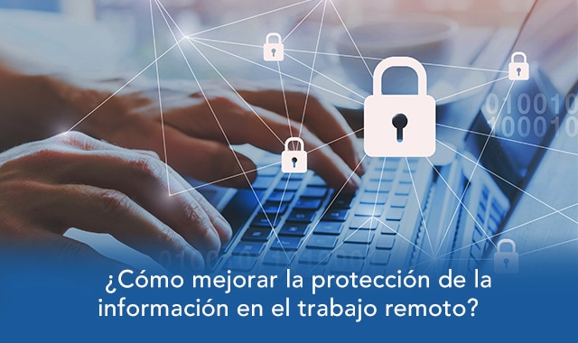 descubre como mejorar la proteccion de informacion durante el trabajo 