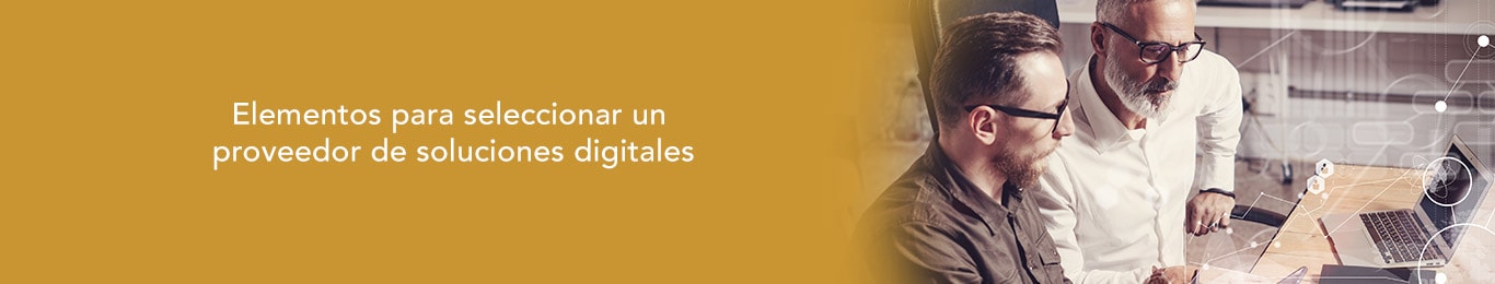 te decimos los elementos para seleccionar un proveedor de soluciones digitales