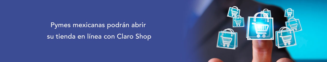 conoce como puedes abrir tu tienda en linea con claro shop