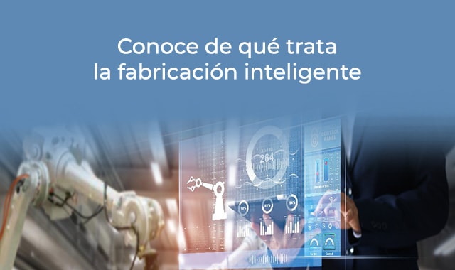 conoce que es la fabricacion inteligente