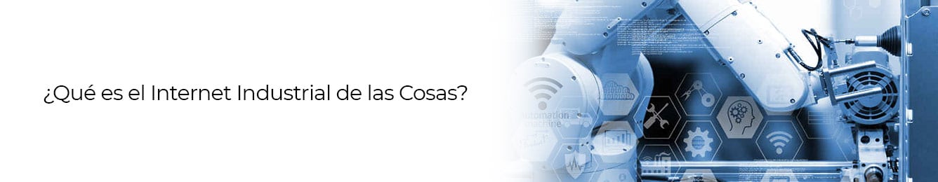 conoce mas sobre el internet industrial de las cosas