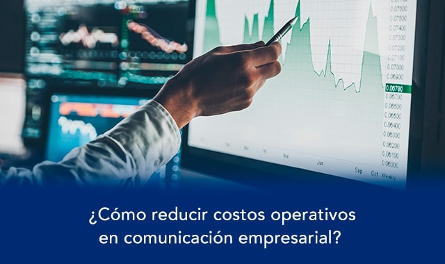 reducir costos operativos en comunicacion empresarial