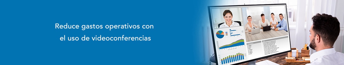 aprende como las videoconferencias te ayudaran a disminuir gastos operativos