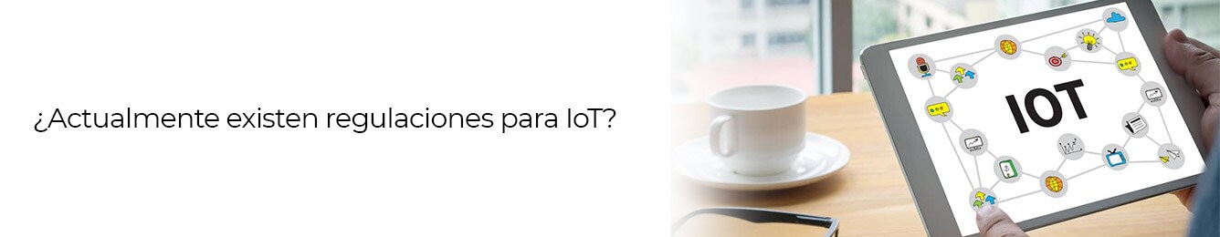 descubre cuales son las regulaciones que existen para el iot