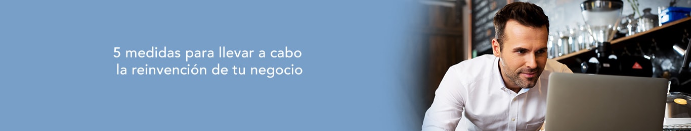 descubre como hacer la reinvencion de tu negocio
