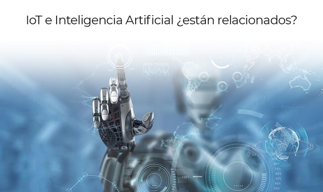 la relacion del iot e inteligencia artificial