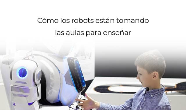descubre como ahora los robots ayudan a enseñar a los niños