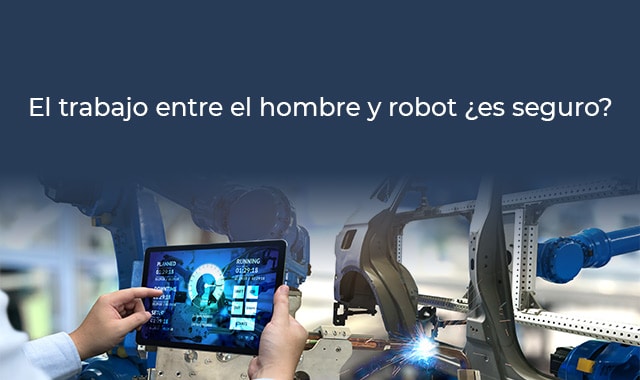 el trabajo entre hombre y robot sera seguro