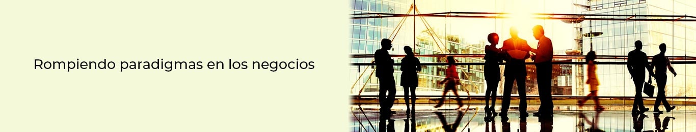 los paradigmas de los negocios pueden romperse