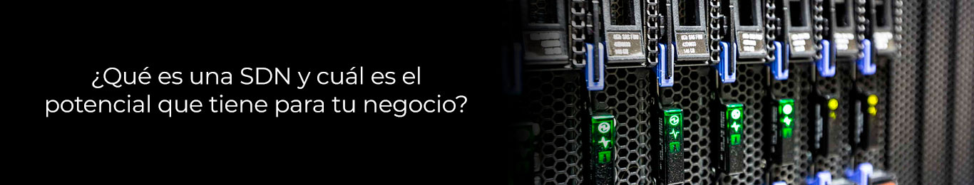 conoce como tu negocio puede mejorar gracias al uso de un sdn