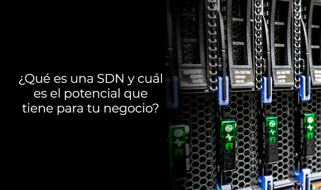 conoce como tu negocio puede mejorar gracias al uso de un sdn