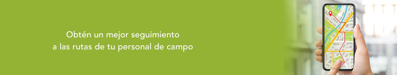 dar seguimiento al personal que realiza trabajo de campo genera eficiencia y aumento en la productividad