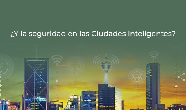 informate mas sobre como funciona la seguridad en ciudades inteligentes