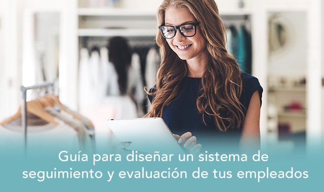 conoce como dar seguimiento y evaluacion a tus empleados
