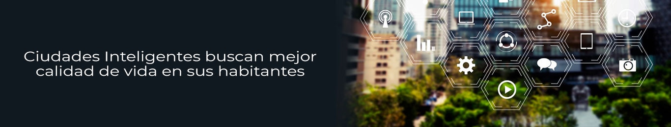 la tecnologia ayuda a que los habitantes de una smart city mejoren su calidad de vida