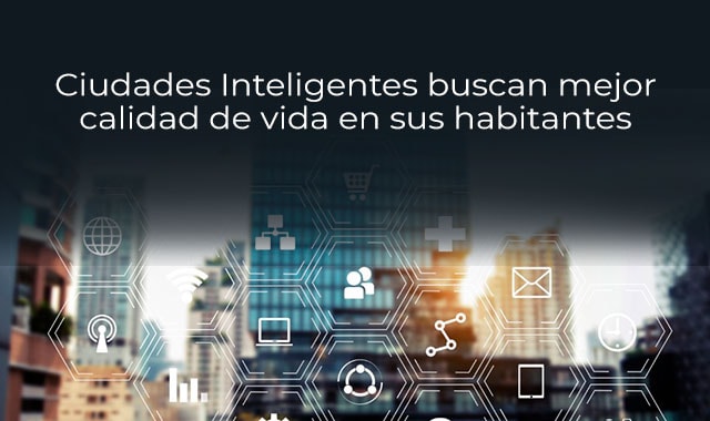 la tecnologia ayuda a que los habitantes de una smart city mejoren su calidad de vida