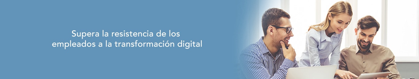 conoce como superar la resistencia de los empleados a la transformacion