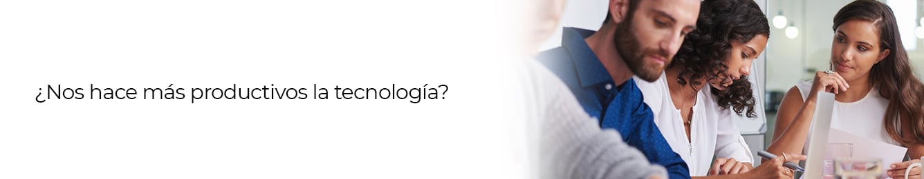 te decimos como la tecnologia nos hace mas productivos