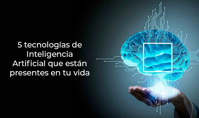 conoce las tecnologias que usan ia y con las que convives todo el tiempo