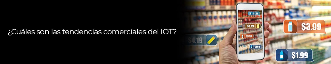 descubre mas sobre las tendencias comerciales del iot