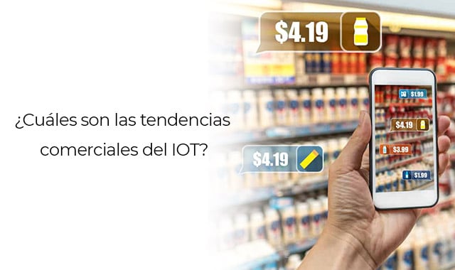 descubre mas sobre las tendencias comerciales del iot