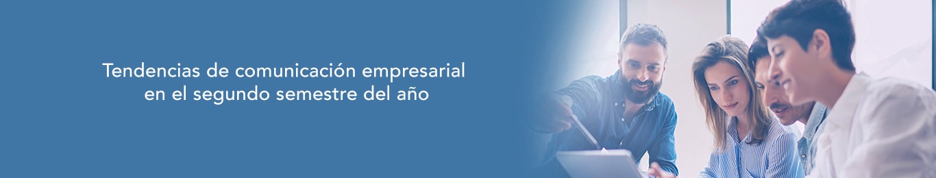 descubre que tendencias de comunicacion empresarial estaran vigentes