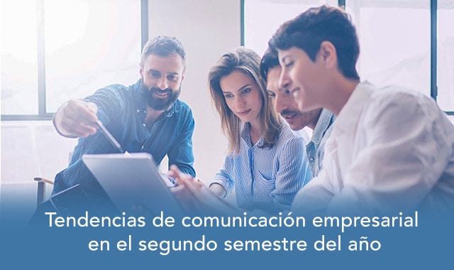 descubre que tendencias de comunicacion empresarial estaran vigentes