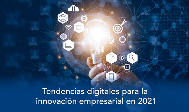 conoce las tendencias digitales para la innovacion empresarial de 2021
