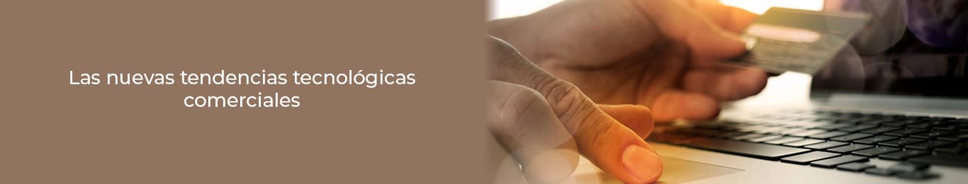 descubre mas sobre las tendencias tecnologicas comerciales