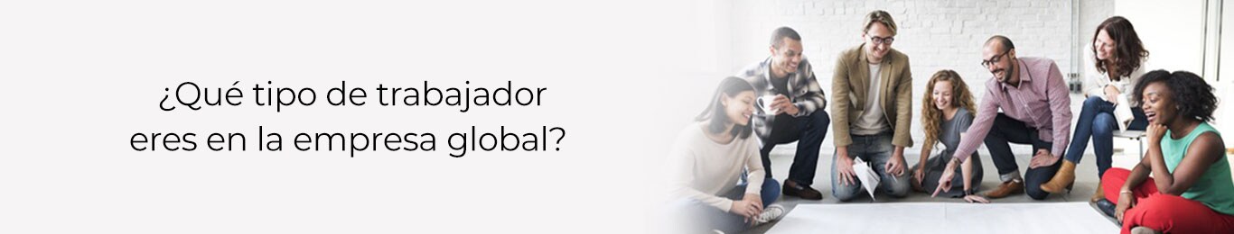 descubre cuales son los tipos de trabajadores que existen en la empresa global