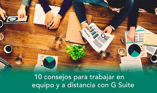descubre los 10 consejos de trabajar en equipo y a distancia con g suite