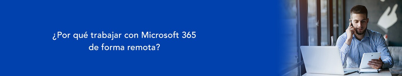 con microsoft 365 una empresa esta en condiciones de organizar un trabajo remoto que asegure profesionalismo y eficacia a toda prueba