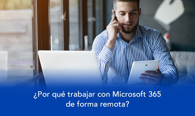 con microsoft 365 una empresa esta en condiciones de organizar un trabajo remoto que asegure profesionalismo y eficacia a toda prueba