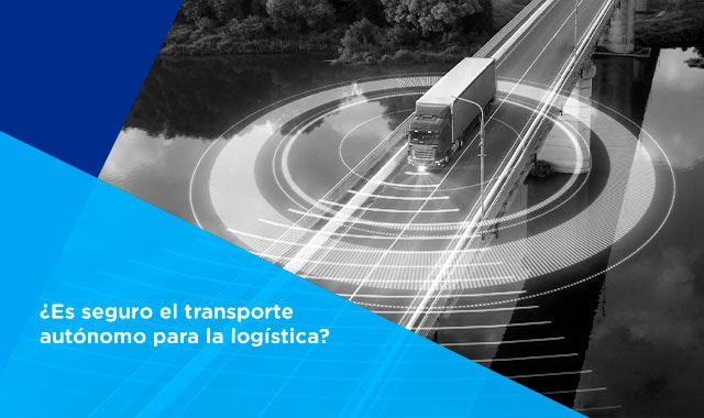 si tienes una empresa de logistica seguro necesitas un transporte autonomo