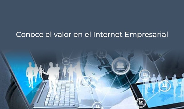 este es el valor del internet empresarial
